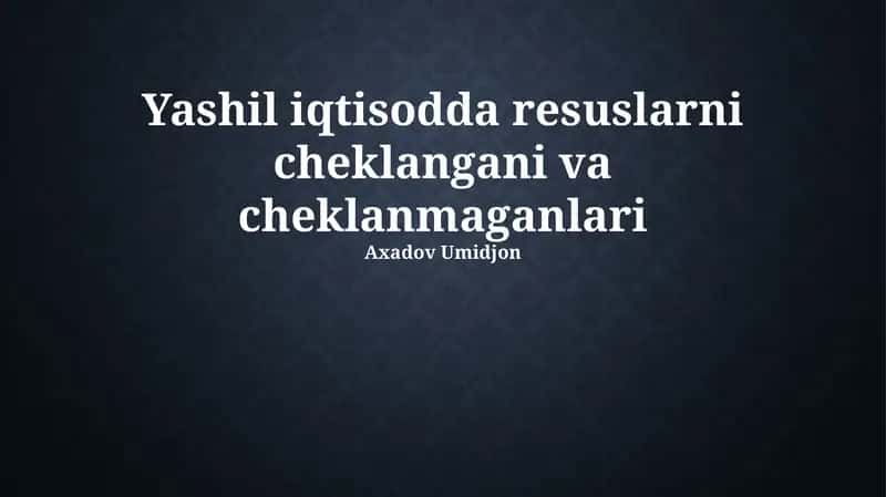 Yashil iqtisodda resuslarni cheklangani va cheklanmaganlari