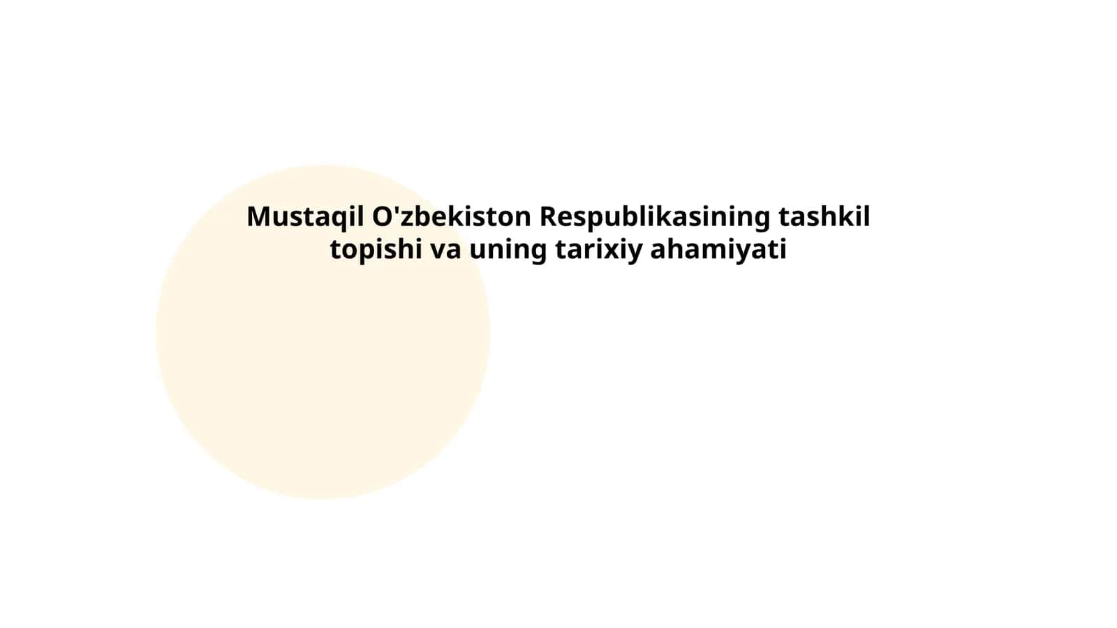 Mustaqil O'zbekiston Respublikasining tashkil topishi va uning tarixiy ahamiyati
