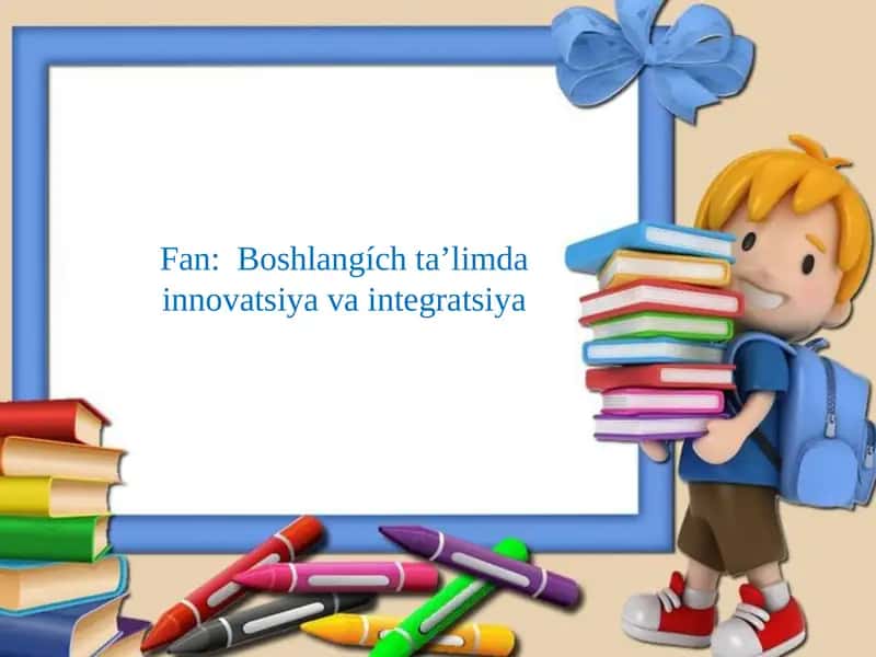 Boshlangích ta’limda innovatsiya va integratsiya