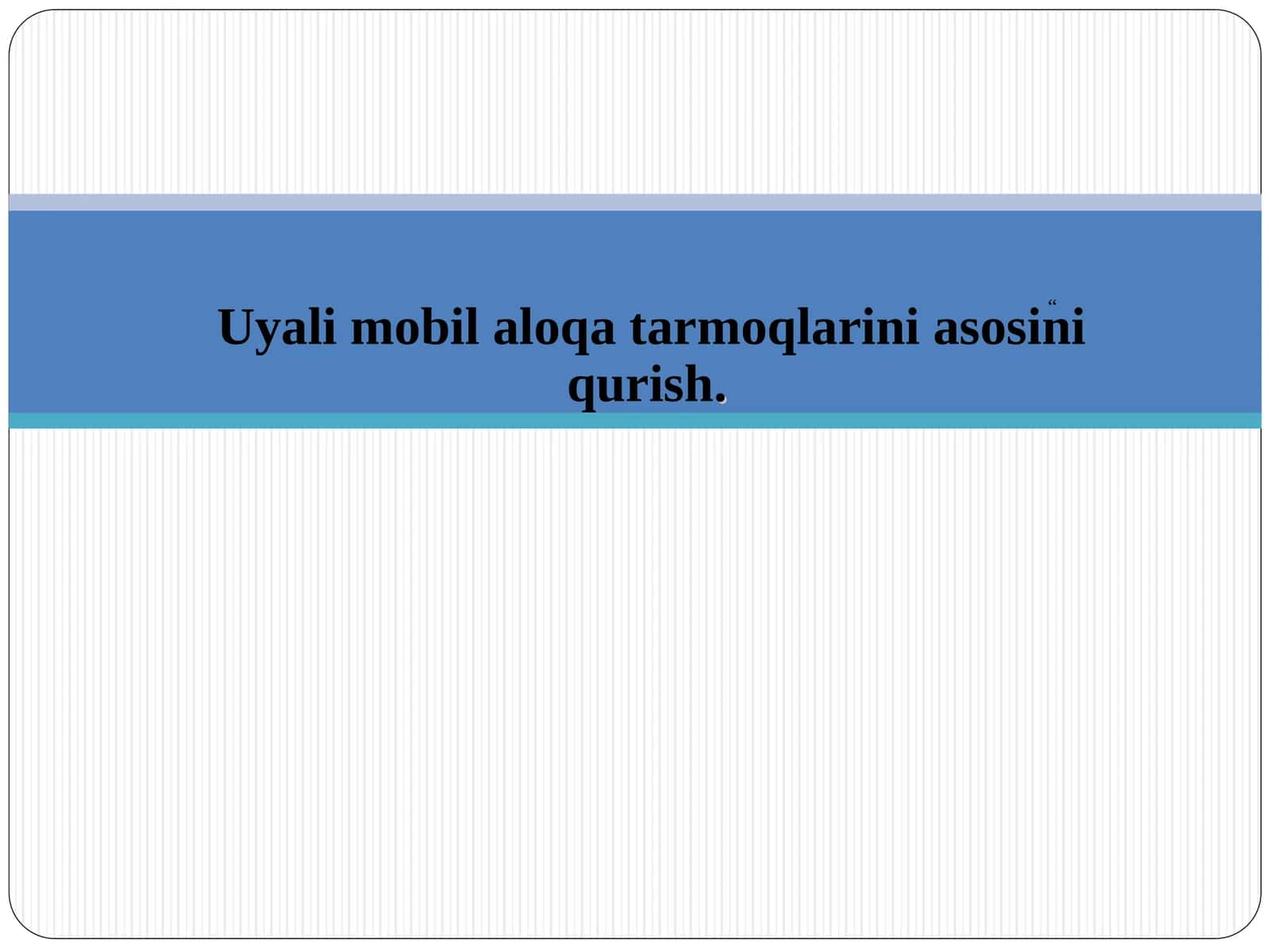Uyali mobil aloqa tarmoqlarini asosini qurish