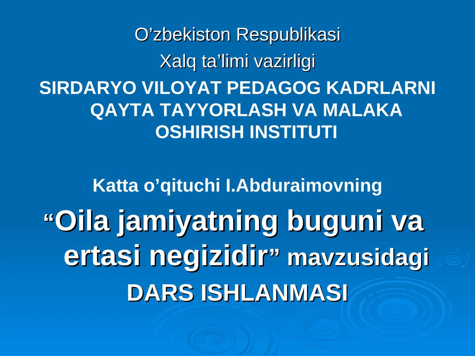 "Oila jamiyatning buguni va ertasi negizidir" DARS ISHLANMASI