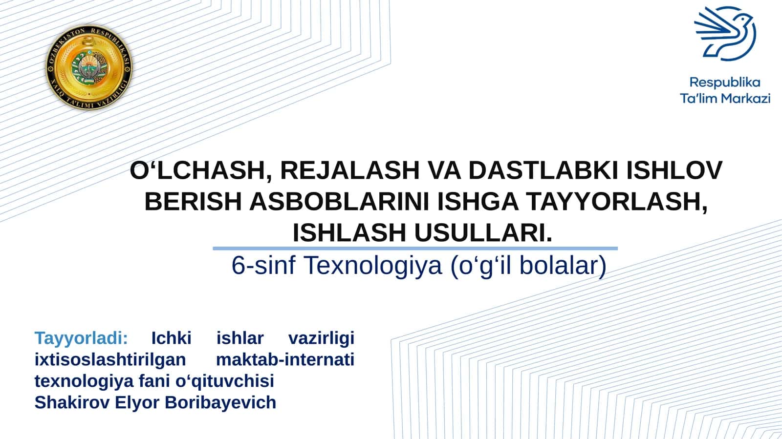 6-sinf Texnologiya O'lchash, rejalash va dastlabki ishlov berish asboblarini ishga tayyorlash