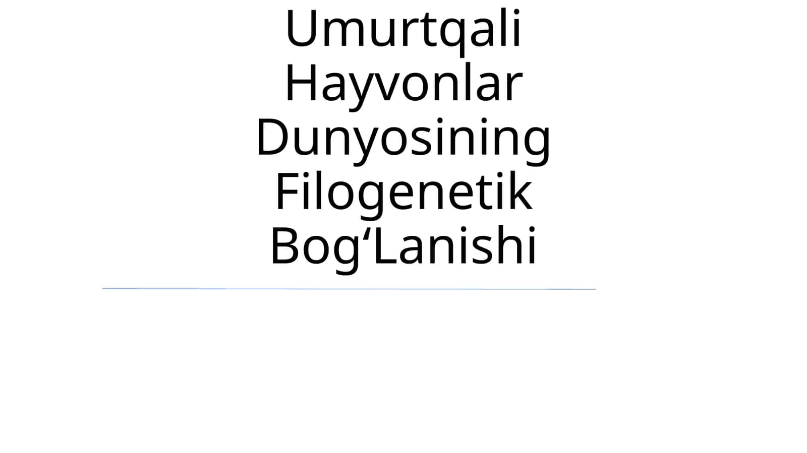 Umurtqali Hayvonlar Dunyosining Filogenetik Bog‘Lanishi