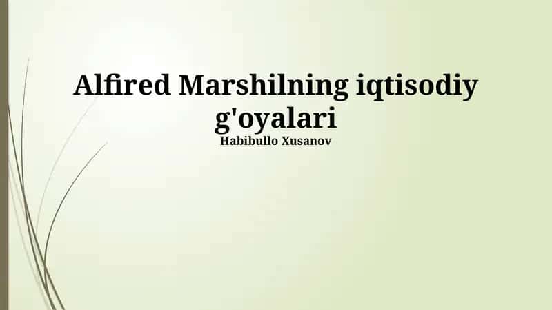 Alfired Marshilning iqtisodiy g'oyalari