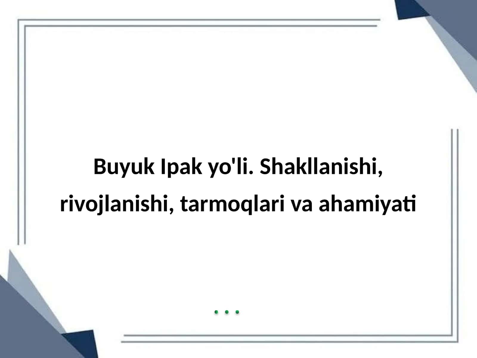 Buyuk Ipak yo'li. Shakllanishi, rivojlanishi, tarmoqlari va ahamiyati
