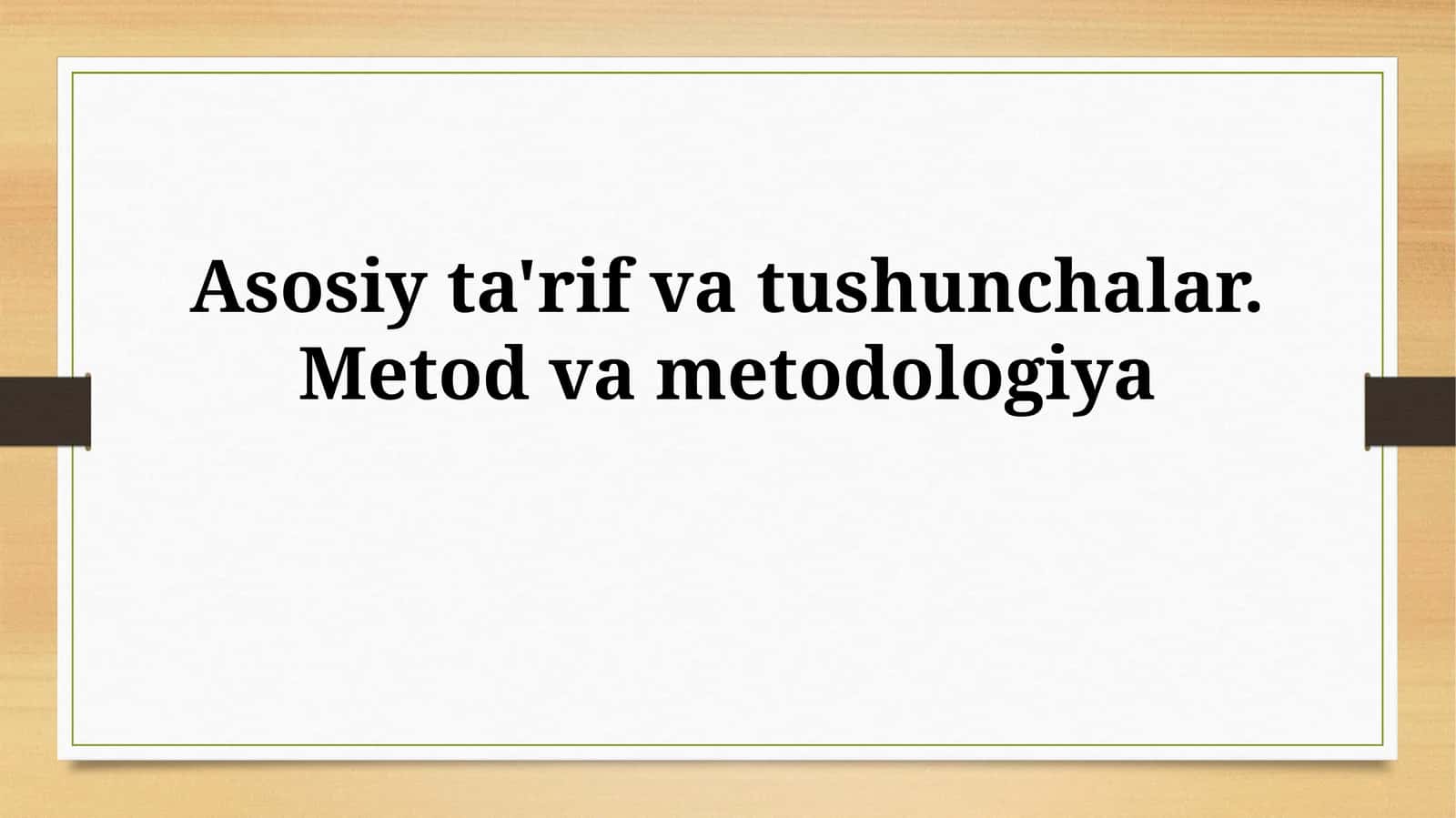 Asosiy ta'rif va tushunchalar. Metodvametodologiya
