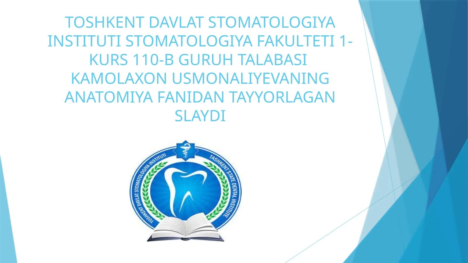 TOSHKENT DAVLAT STOMATOLOGIYA INSTITUTI STOMATOLOGIYA FAKULTETI 1-KURS 110-B GURUH TALABASI KAMOLAXON USMONALIYEVANING ANATOMIYA FANIDAN TAYYORLAGAN SLAYD