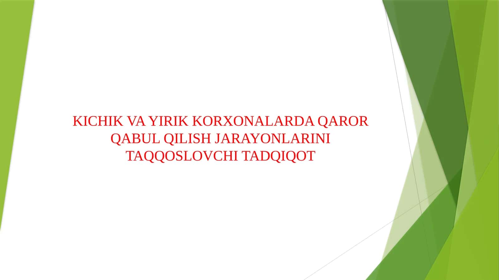 KICHIK VA YIRIK KORXONALARDA QAROR QABUL QILISH JARAYONLARINI TAQQOSLOVCHI TADQIQOT