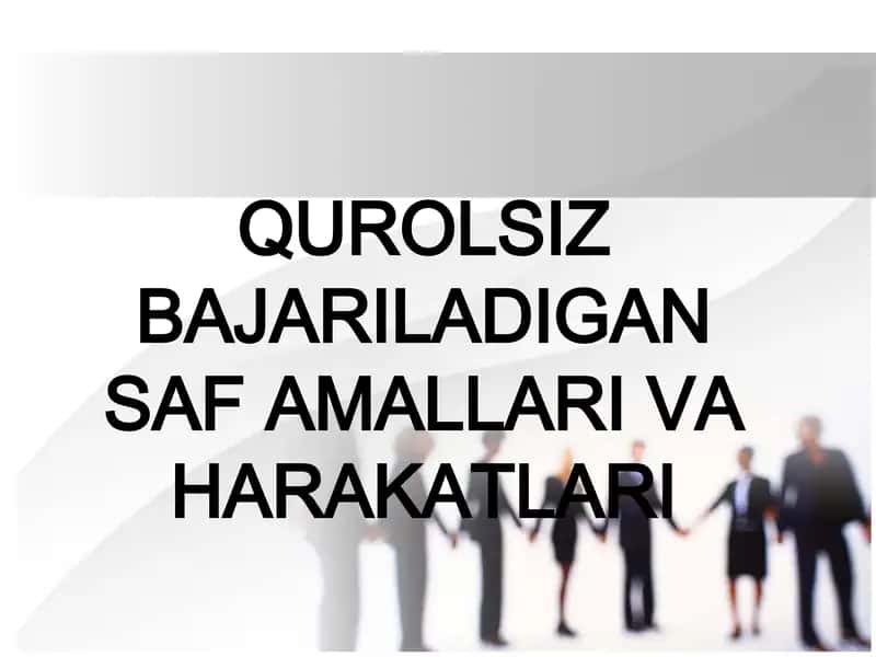 QUROLSIZ BAJARILADIGAN SAF AMALLARI VA HARAKATLARI