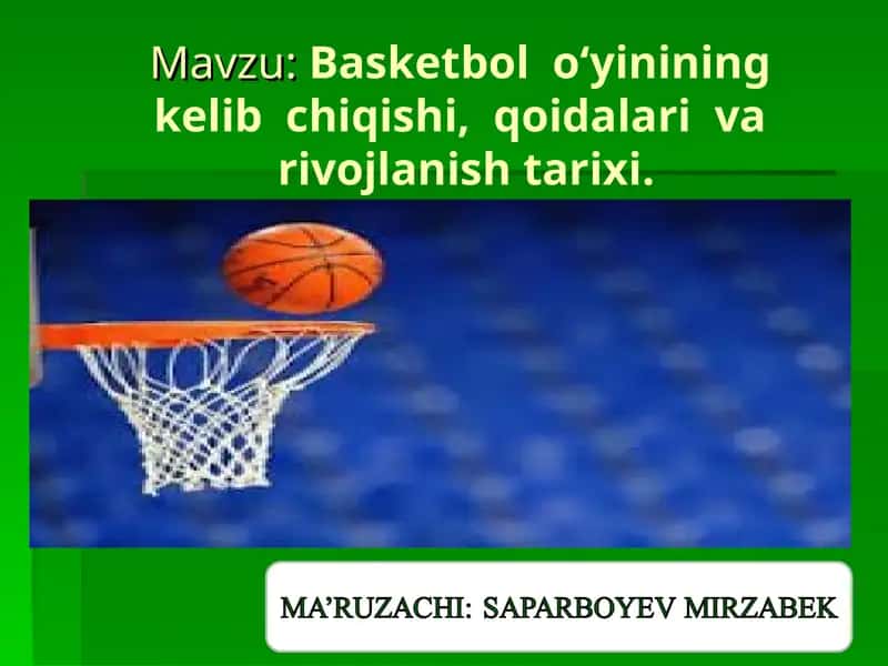 Basketbol o‘yinining kelib chiqishi, qoidalari va rivojlanish tarixi