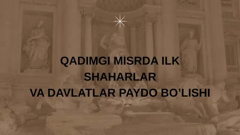 QADIMGI MISRDA ILK SHAHARLAR VA DAVLATLAR PAYDO BO’LISHI