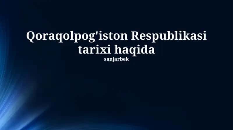 Qoraqolpog'iston Respublikasi tarixi haqida