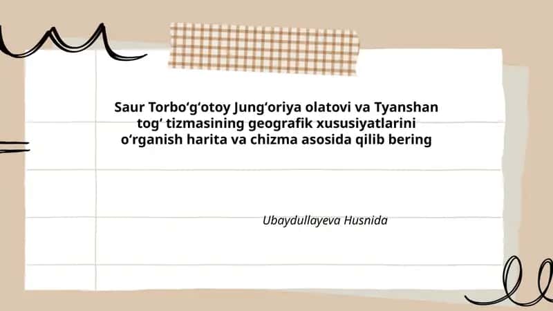 Saur Torboʻgʻotoy Jungʻoriya olatovi va Tyanshan togʻ tizmasining geografik xususiyatlarini oʻrganish harita va chizma asosida qilib bering