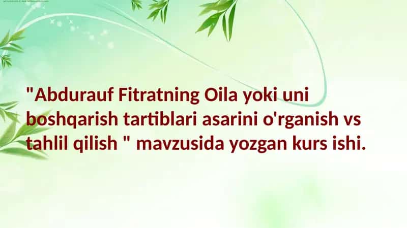 ABDURAUF FITRATNING OILA YOKI UNI BOSHQARISH TARTIBLARI ASARINI O'RGANISH VA TAHLIL QILISH