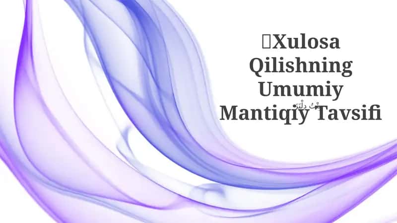 Xulosa Qilishning Umumiy Mantiqiy Tavsifi