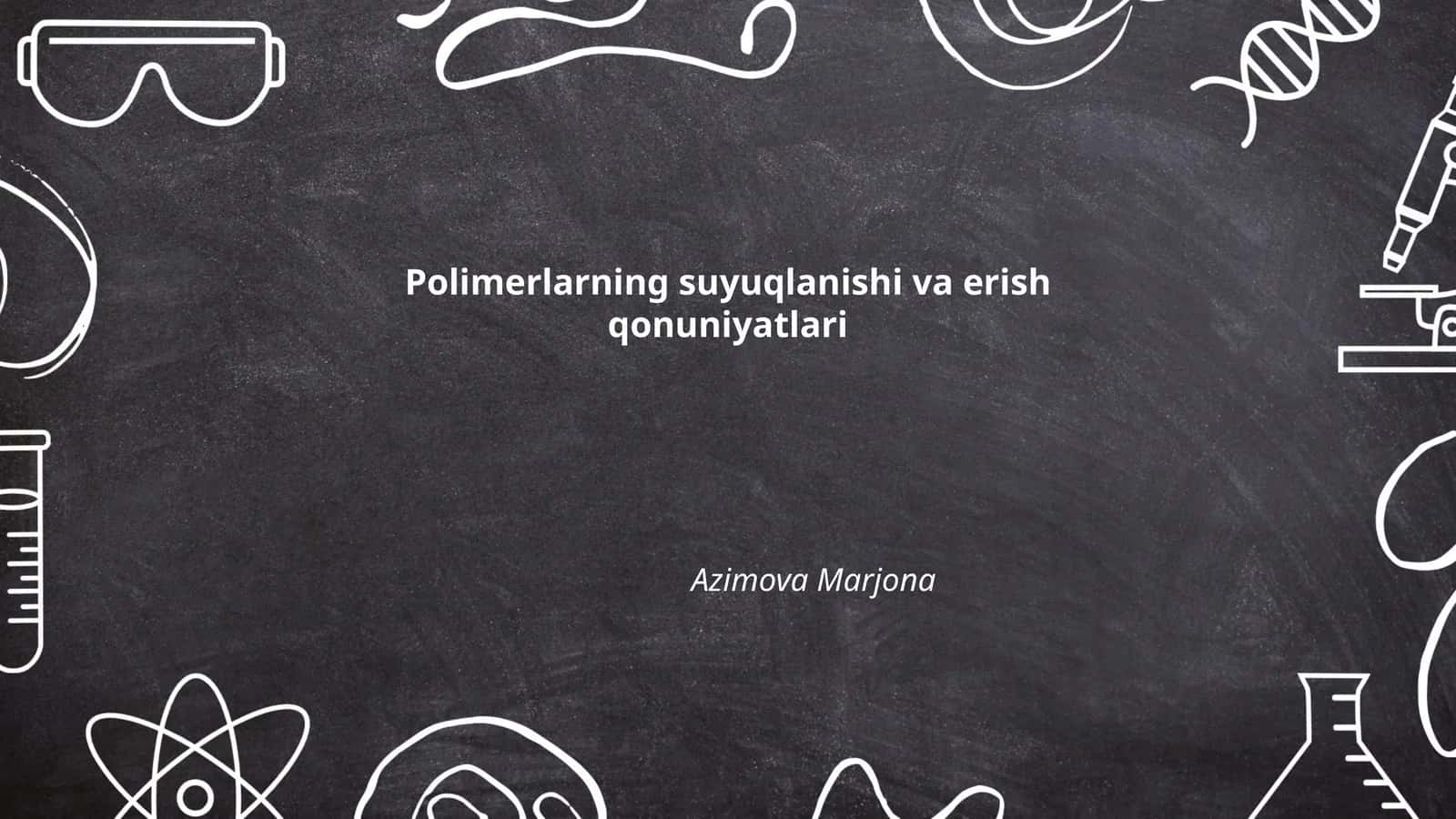Polimerlarning suyuqlanishi va erish qonuniyatlari