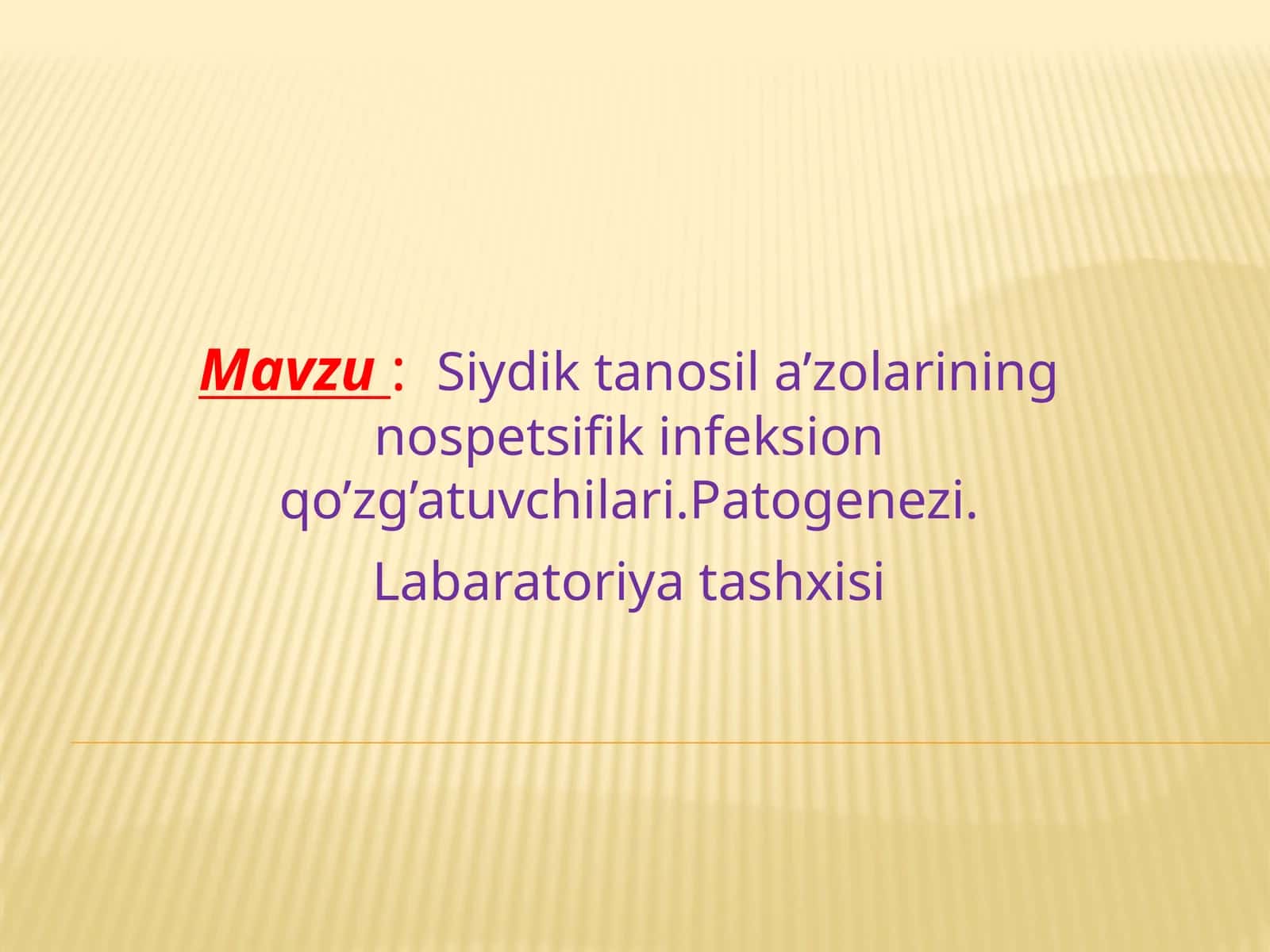 Siydik tanosil a’zolarining nospetsifik infeksion qo’zg’atuvchilari.Patogenezi.Labaratoriya tashxisi