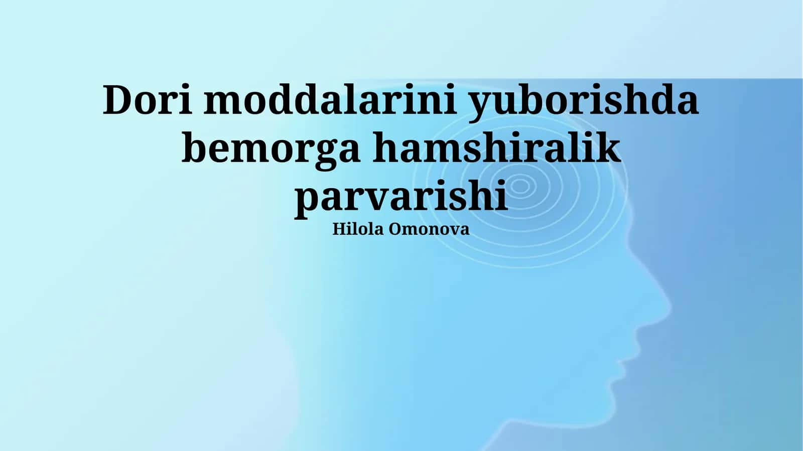Dori moddalarini yuborishda bemorga hamshiralik parvarishi