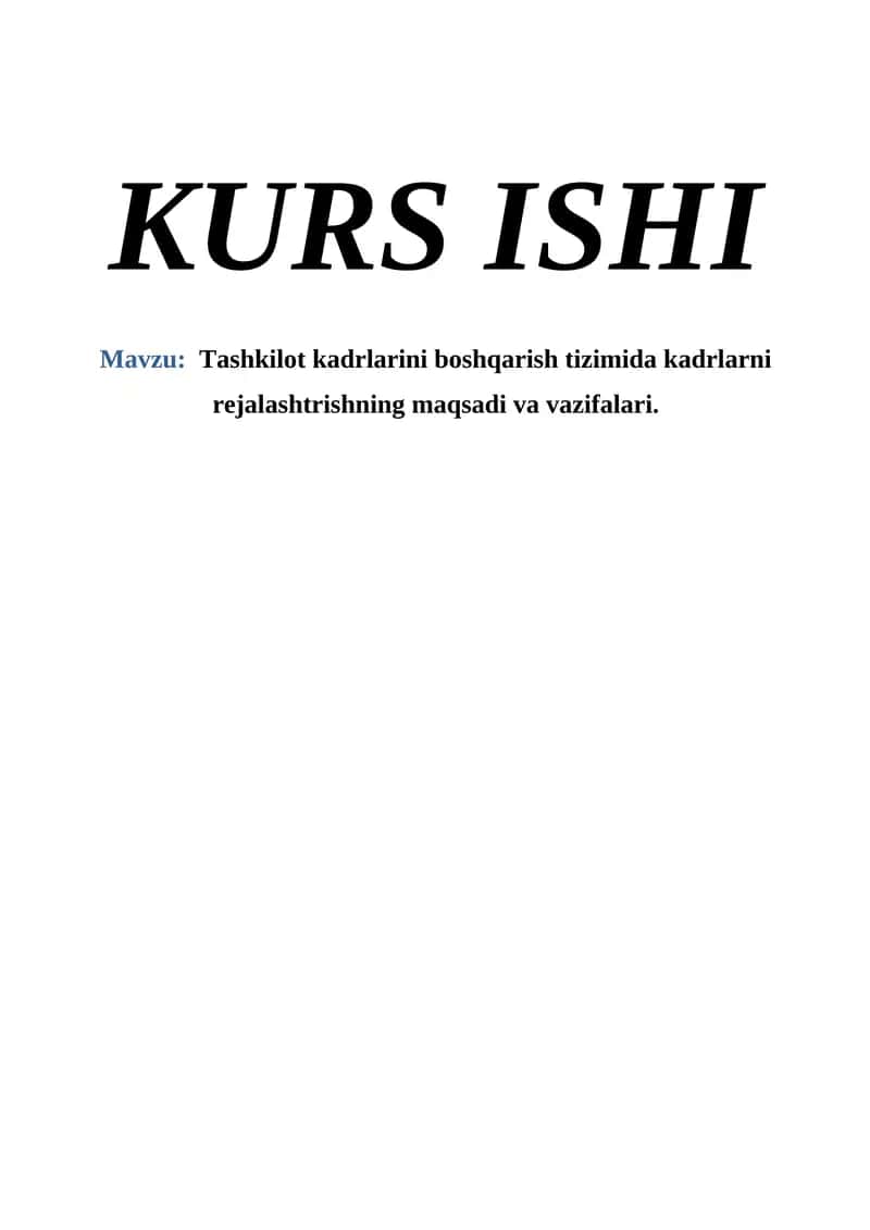 Tashkilot kadrlarini boshqarish tizimida kadrlarni rejalashtrishning maqsadi va vazifalari.