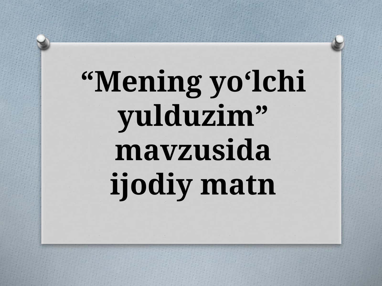 “Mening yoʻlchi yulduzim” mavzusida ijodiy matn