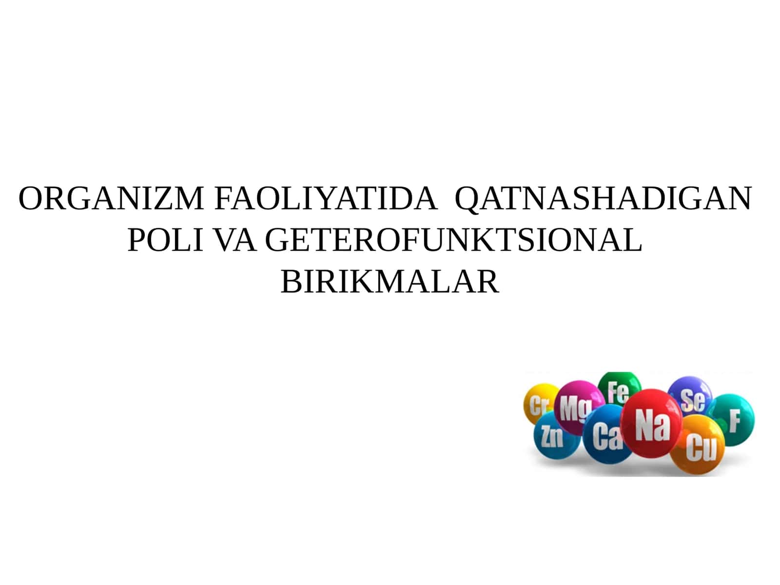 RGANIZM FAOLIYATIDA QATNASHADIGAN POLI VA GETEROFUNKTSIONAL BIRIKMALAR