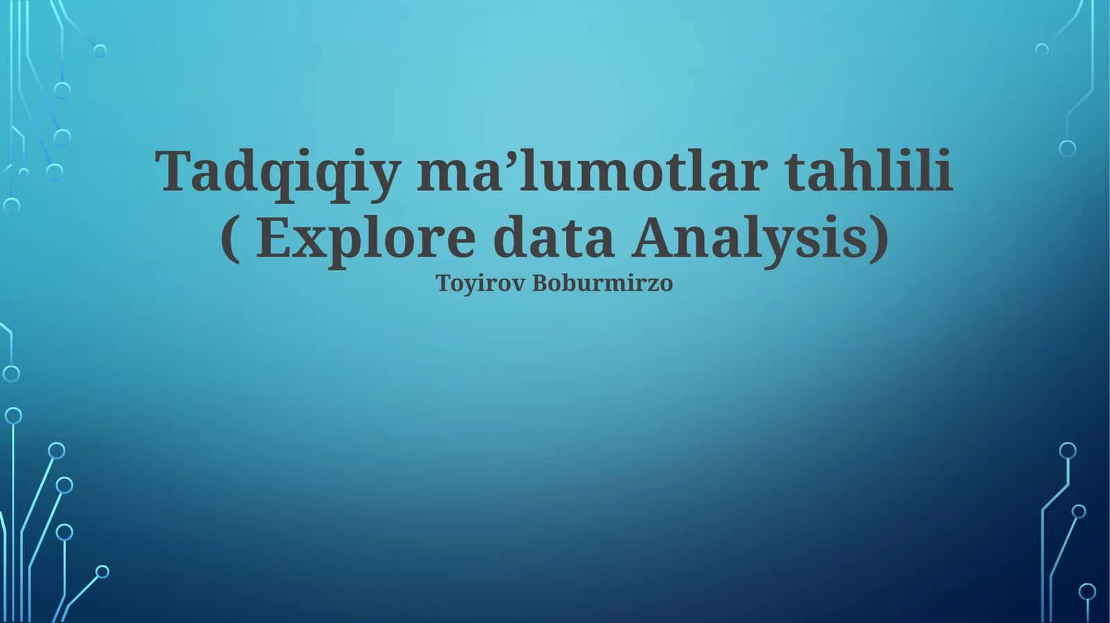 Tadqiqiy maʼlumotlar tahlili ( Explore data Analysis)