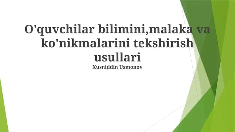 O'quvchilar bilimini,malaka va ko'nikmalarini tekshirish usullari