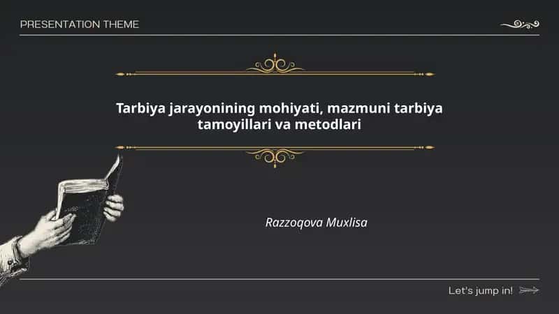 Tarbiya jarayonining mohiyati, mazmuni tarbiya tamoyillari va metodlari