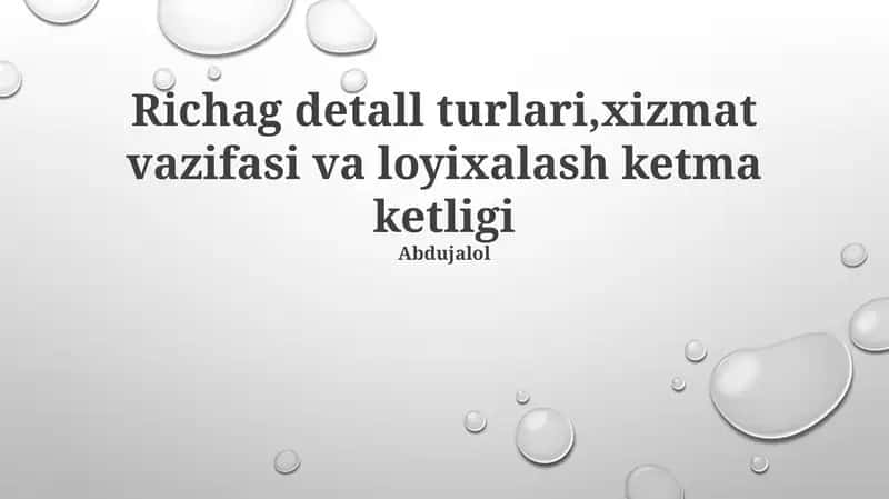 Richag detall turlari, xizmat vazifasi va loyixalash ketma ketligi