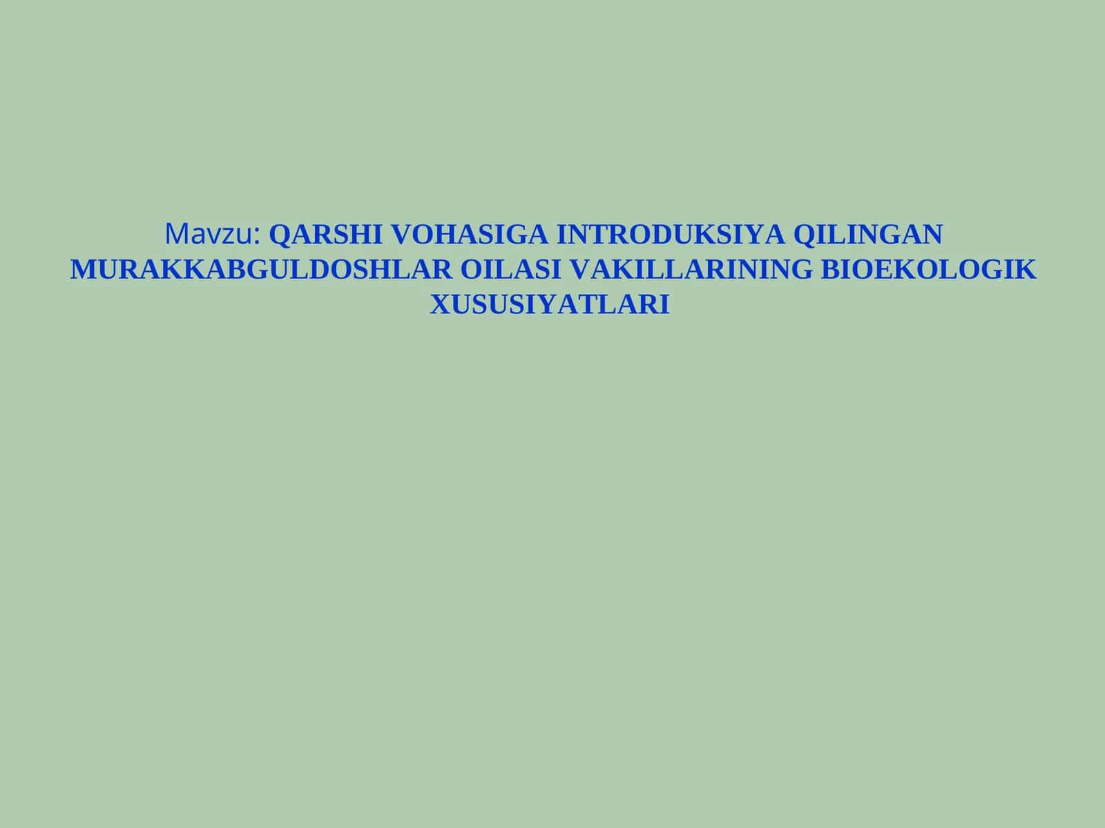 QARSHI VOHASIGA INTRODUKSIYA QILINGAN MURAKKABGULDOSHLAR OILASI VAKILLARINING BIOEKOLOGIK XUSUSIYATLARI