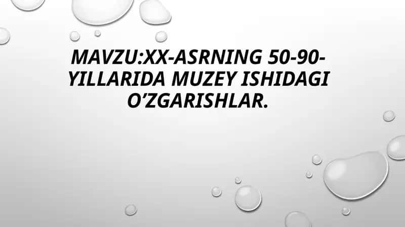 XX-asrning 50-90- yillarida Muzey ishidagio’zgarishlar