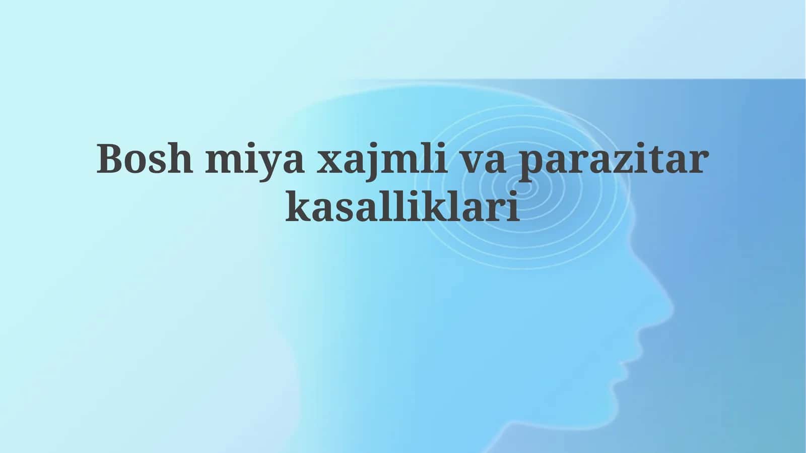 Bosh miyaning xajmli va parazitar kasalliklari: tasnifi va etiologiyasi