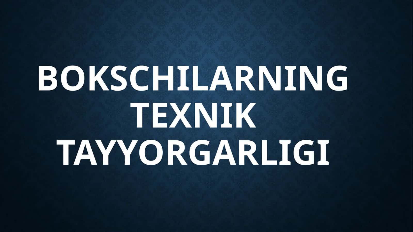 Bokschilarning texnik tayyorgarligi
