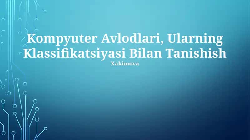Kompyuter Avlodlari, Ularning Klassifikatsiyasi Bilan Tanishish
