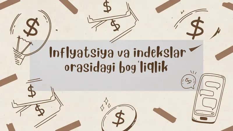 Inflyatsiya va indekslar orasidagi bog‘liqlik