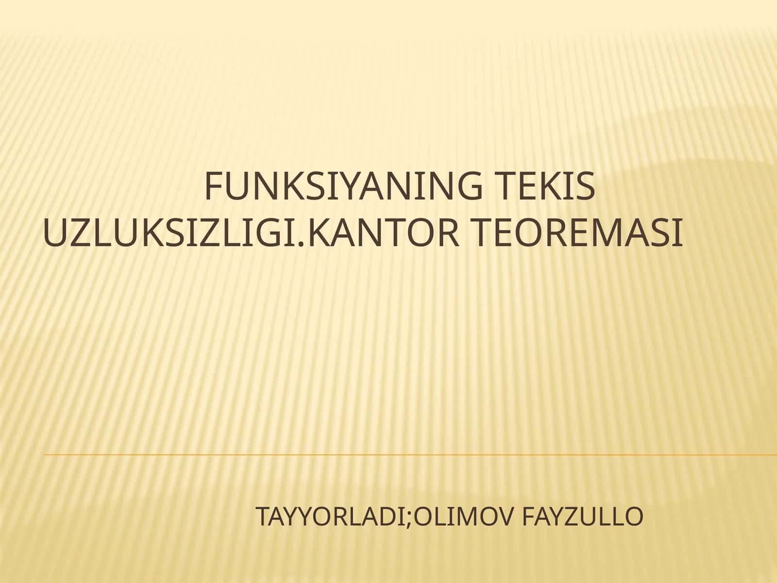 FUNKSIYANING TEKIS UZLUKSIZLIGI.KANTOR TEOREMASI