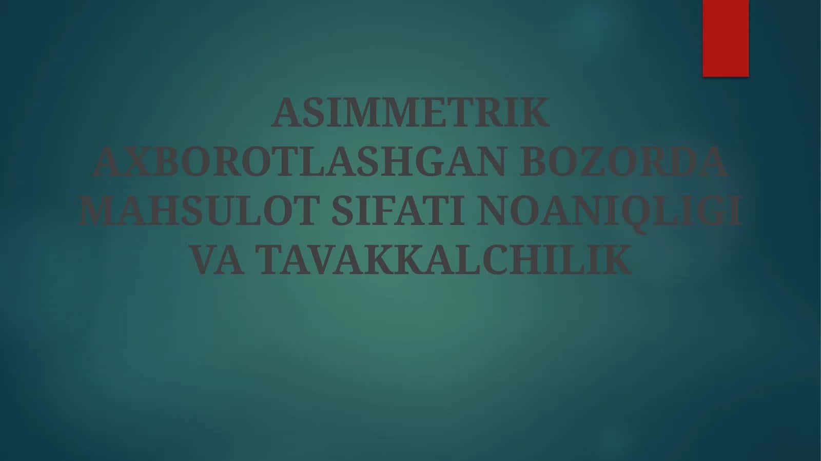 ASIMMETRIK AXBOROTLASHGAN BOZORDA MAHSULOT SIFATI NOANIQLIGI VA TAVAKKALCHILIK