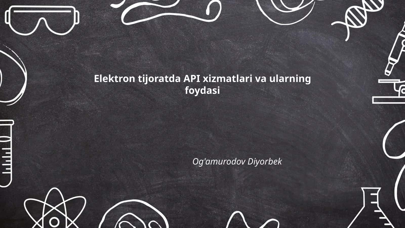 Elektron tijoratda API xizmatlari va ularning foydasi