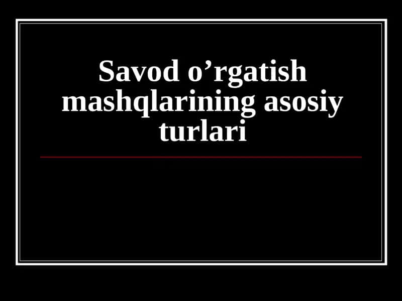 Savod o’rgatishmashqlarining asosiy turlari