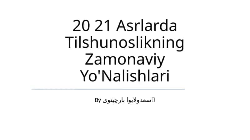 20 21 Asrlarda Tilshunoslikning Zamonaviy Yo'Nalishlari