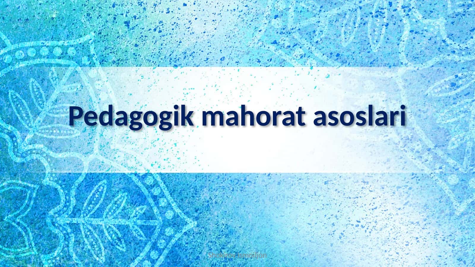 Pedagogik mahorat asoslari