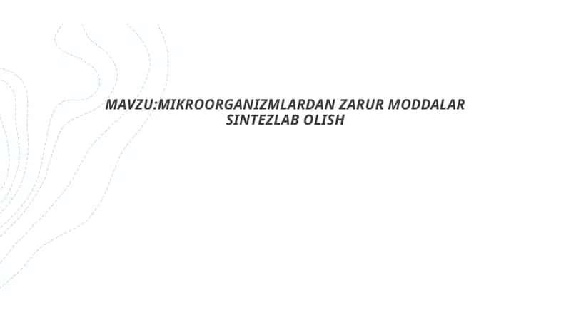 Mikroorganizmlardan zarur moddalar sintezlab olish