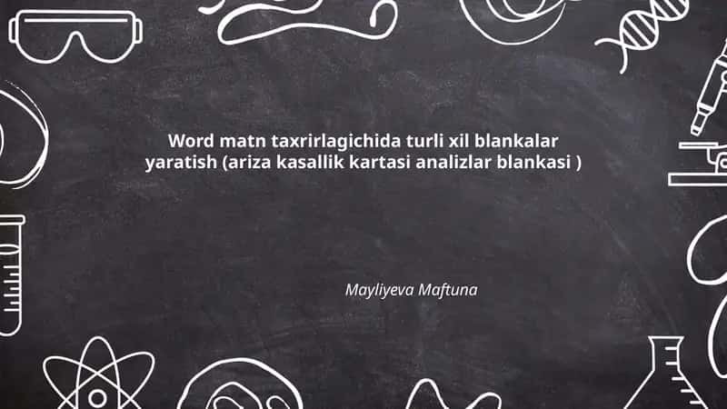 Word matn taxrirlagichida turli xil blankalar yaratish (ariza kasallik kartasi analizlar blankasi)