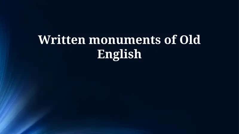 Written Monuments of Old English
