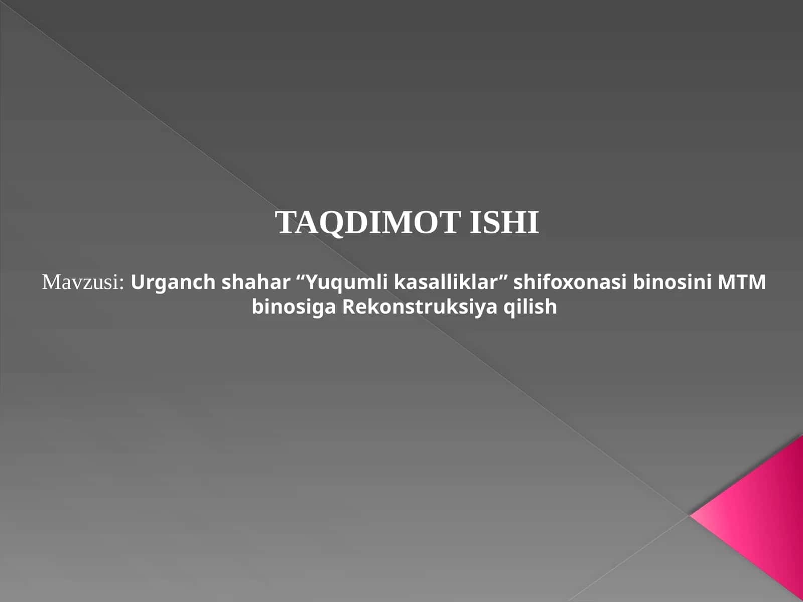 Urganch shahar “Yuqumli kasalliklar” shifoxonasi binosini MTM binosiga Rekonstruksiya qilish