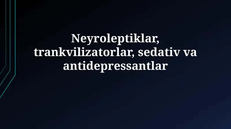 Neyroleptiklar, Trankvilizatorlar, Sedativlar va Antidepressantlar