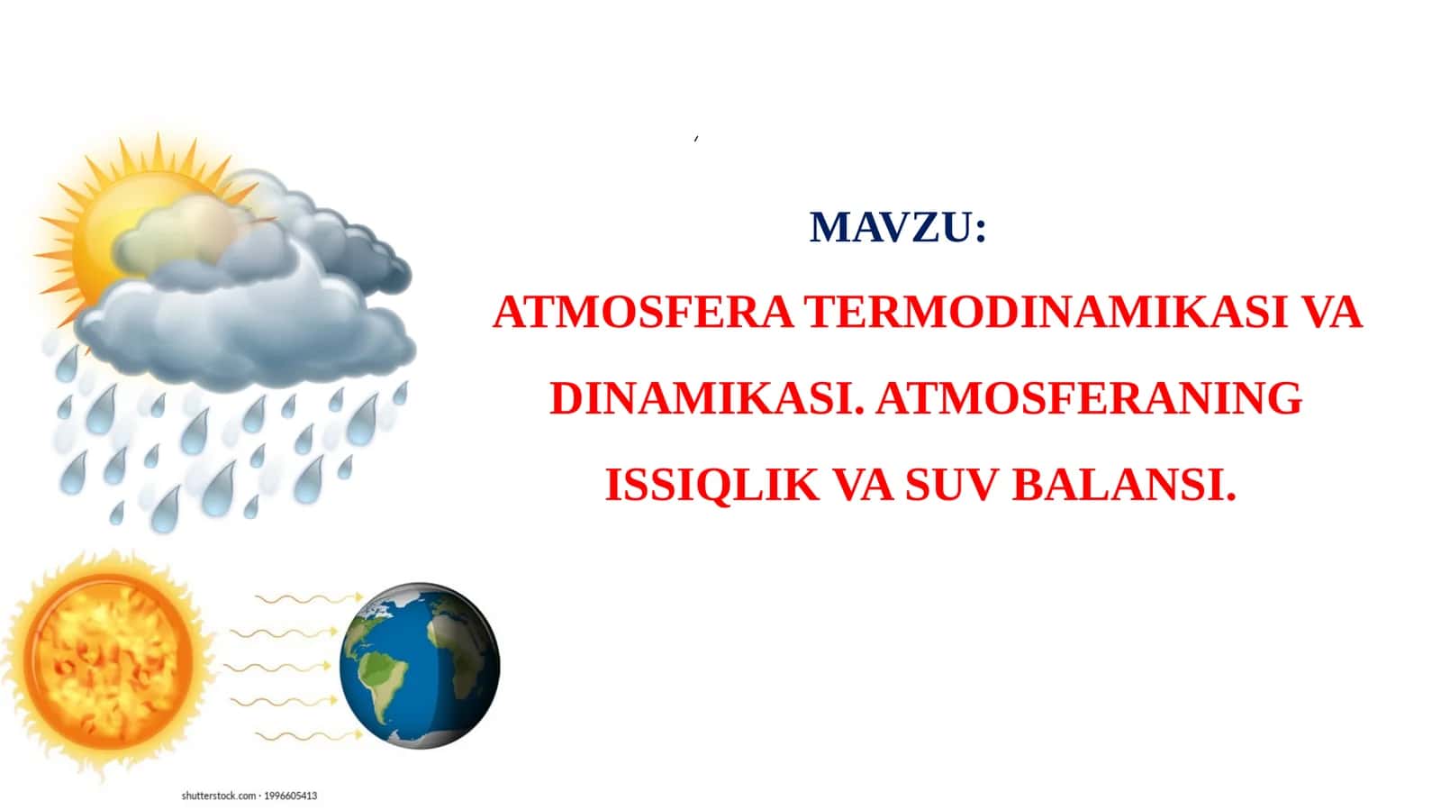 ATMOSFERA TERMODINAMIKASI VA DINAMIKASI. ATMOSFERANING ISSIQLIK VA SUV BALANSI.
