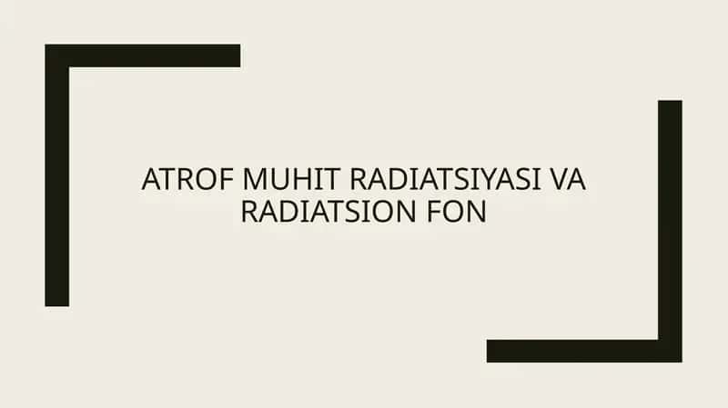 Atrof muhit radiatsiyasi va radiatsion fon
