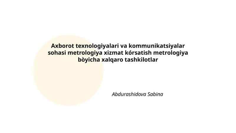 Axborot texnologiyalari va kommunikatsiyalar sohasi metrologiya xizmat kórsatish metrologiya bòyicha xalqaro tashkilotlar