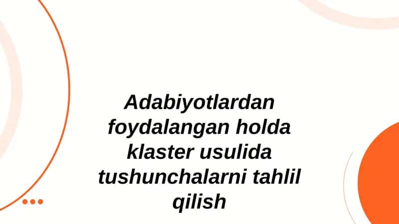 Adabiyotlardan foydalangan holda klaster usulida tushunchalarni tahlil qilish